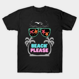 Beach please summer vacation gift T-Shirt